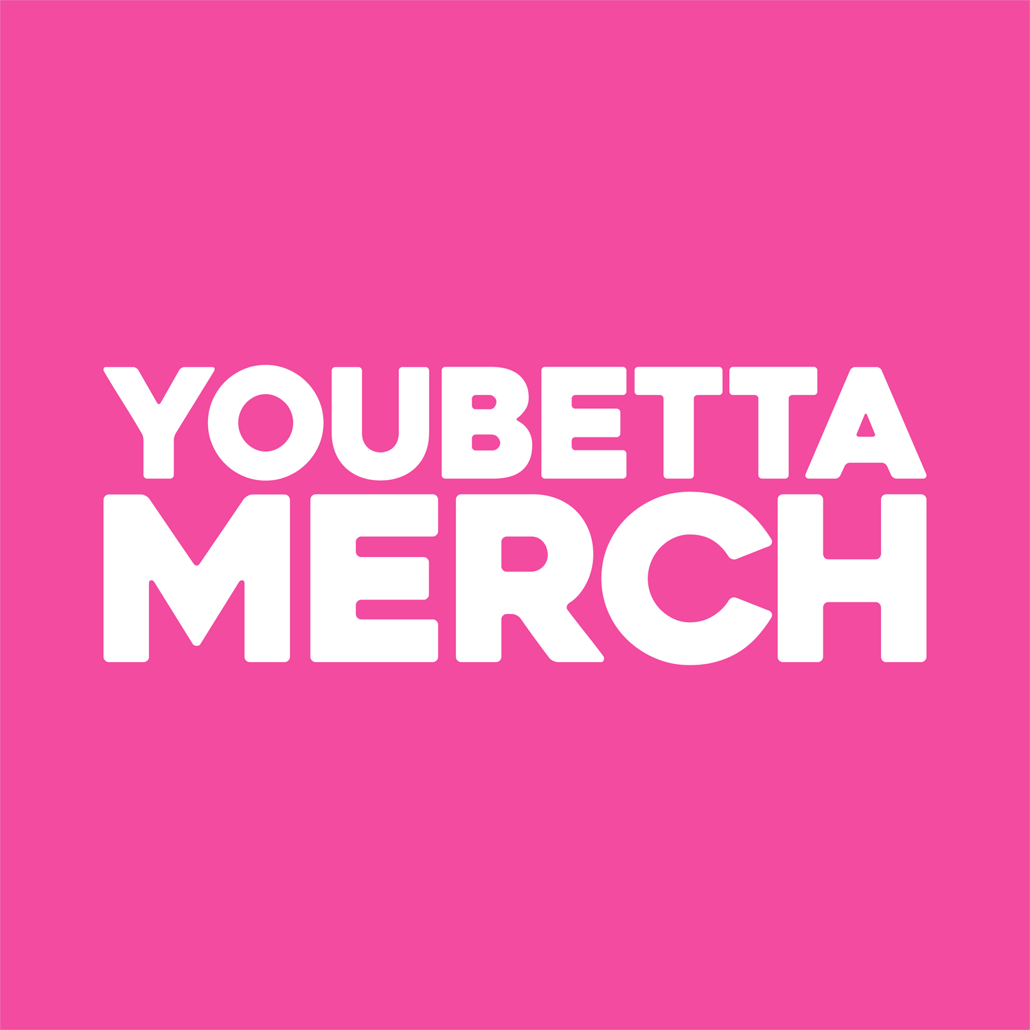 You Betta Merch
