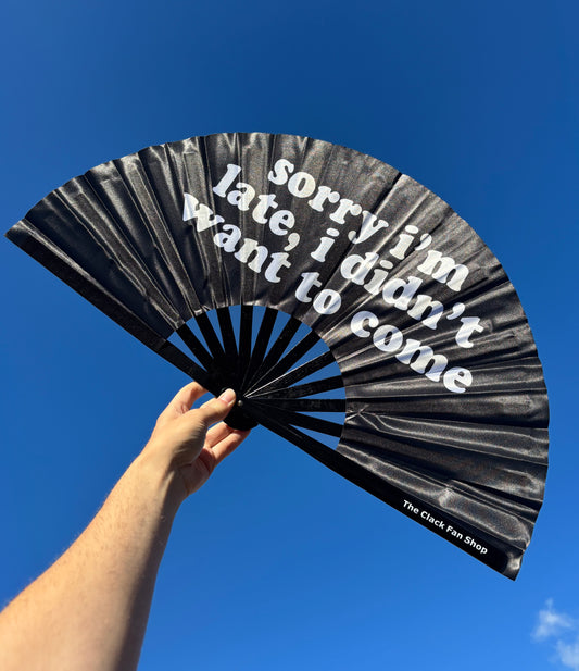 Sorry I'm Late, I Didn't Want To Come Fan