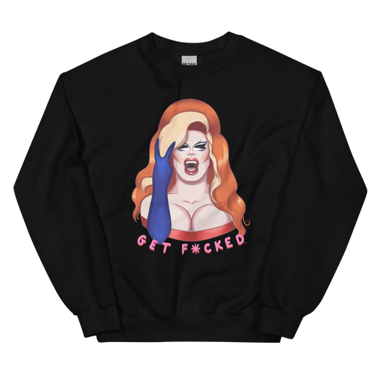 Just May Get F*cked Sweatshirt