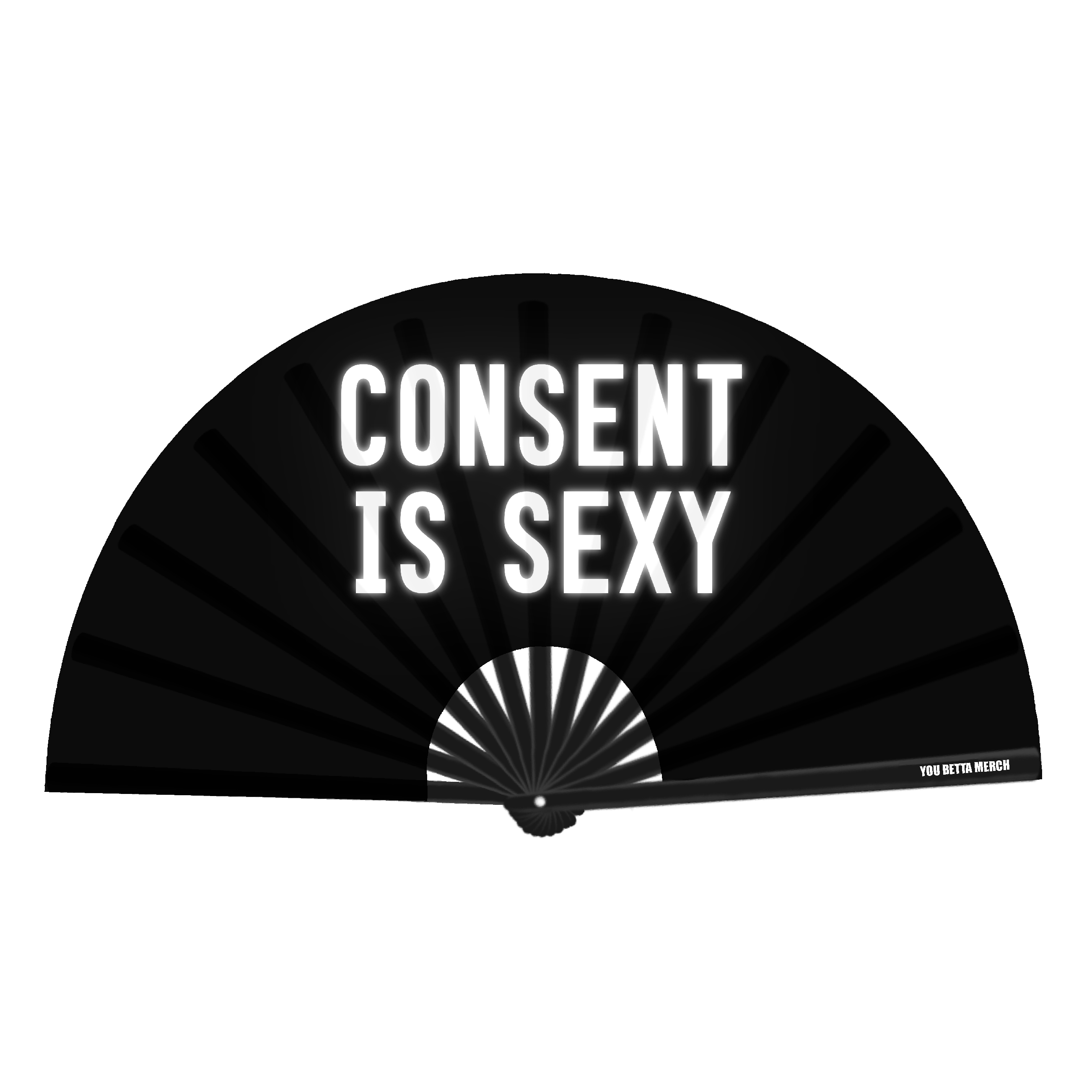 Consent Is Sexy Fan You Betta Merch 