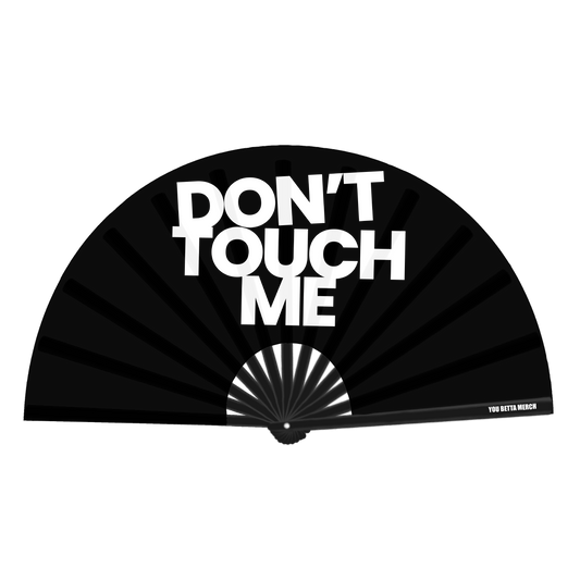 Don't Touch Me Fan