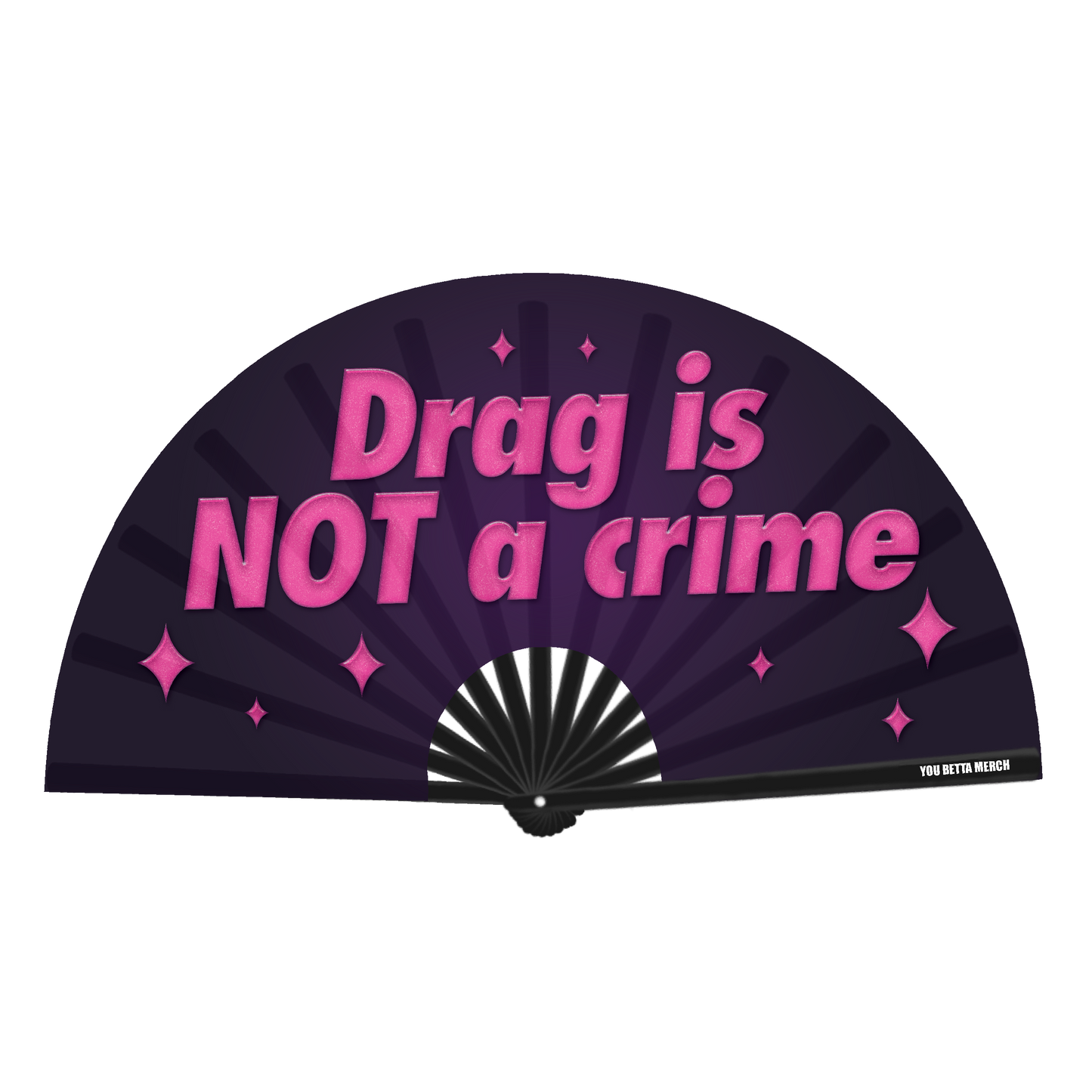 Drag Is NOT A Crime Fan
