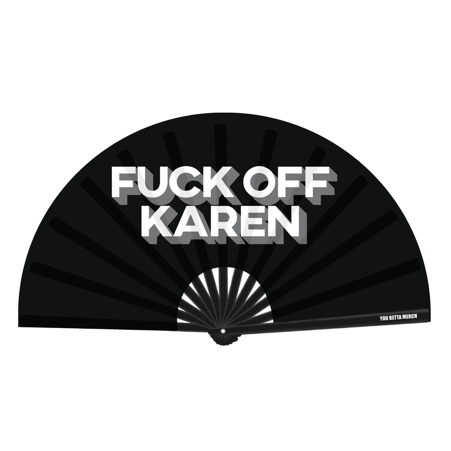 Fuck Off Karen Fan