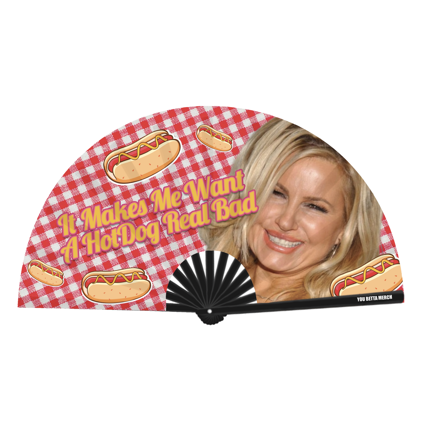 It Makes Me Want A Hot Dog Real Bad Fan