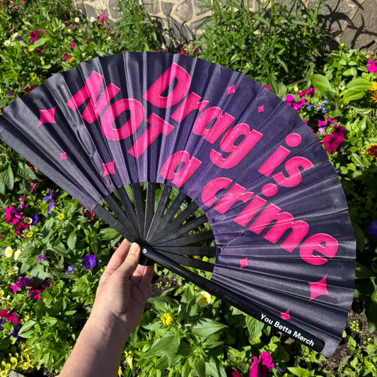 Drag Is NOT A Crime Fan