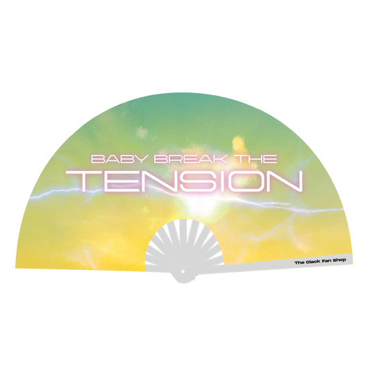 Baby, Break the Tension Fan