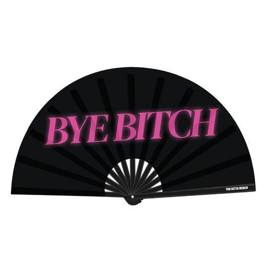 Bye Bitch Fan