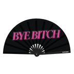 Bye Bitch Fan
