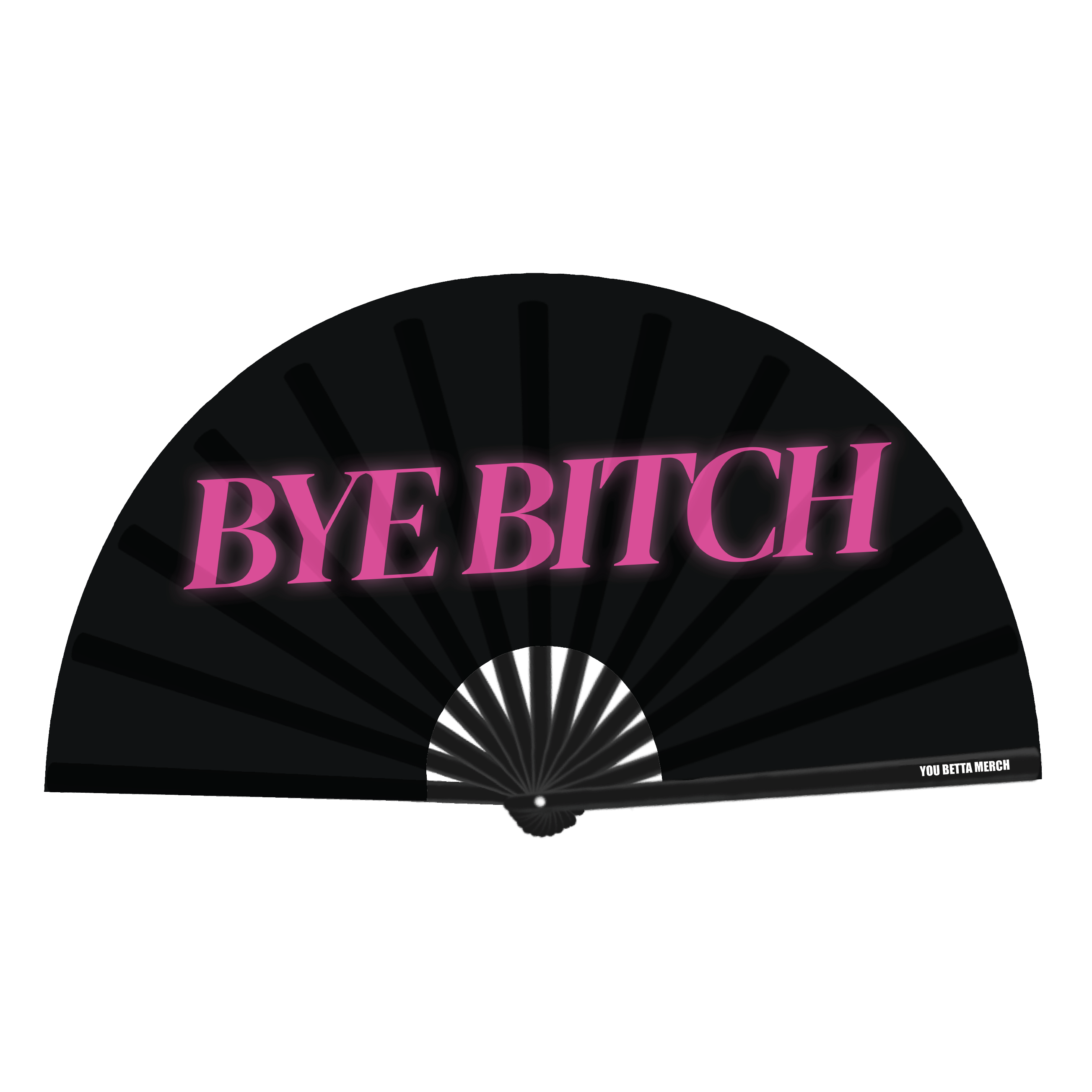 Bye Bitch Fan
