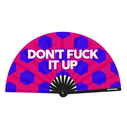 Don't Fuck It Up Fan